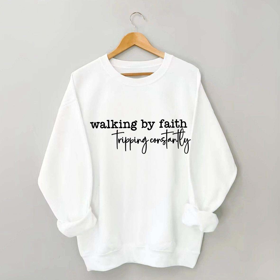 Walking By Faith Tripping Constantly Minimalist Sweatshirt