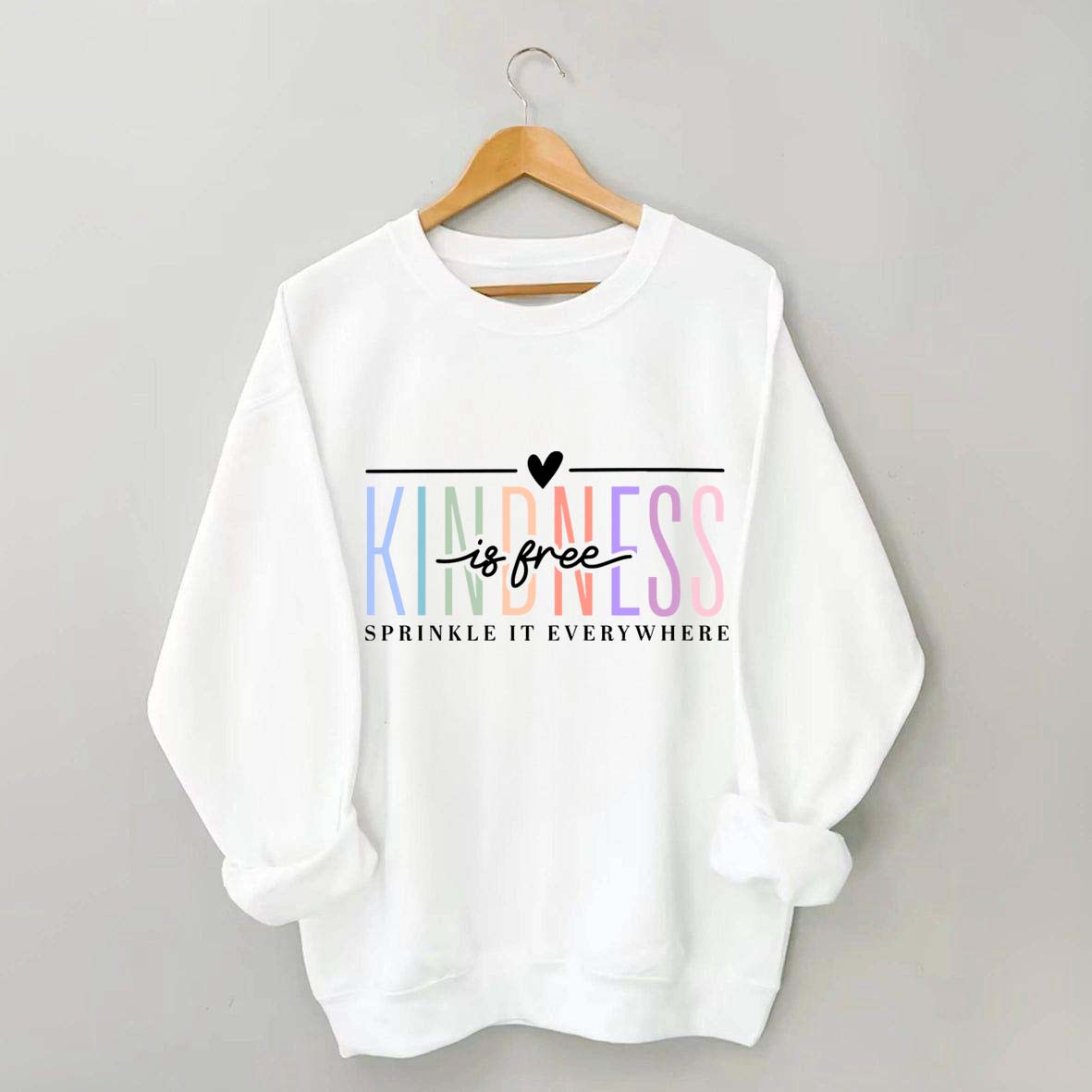 Kindness Is Free Sweatshirt