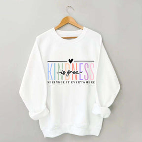 Kindness Is Free Sweatshirt