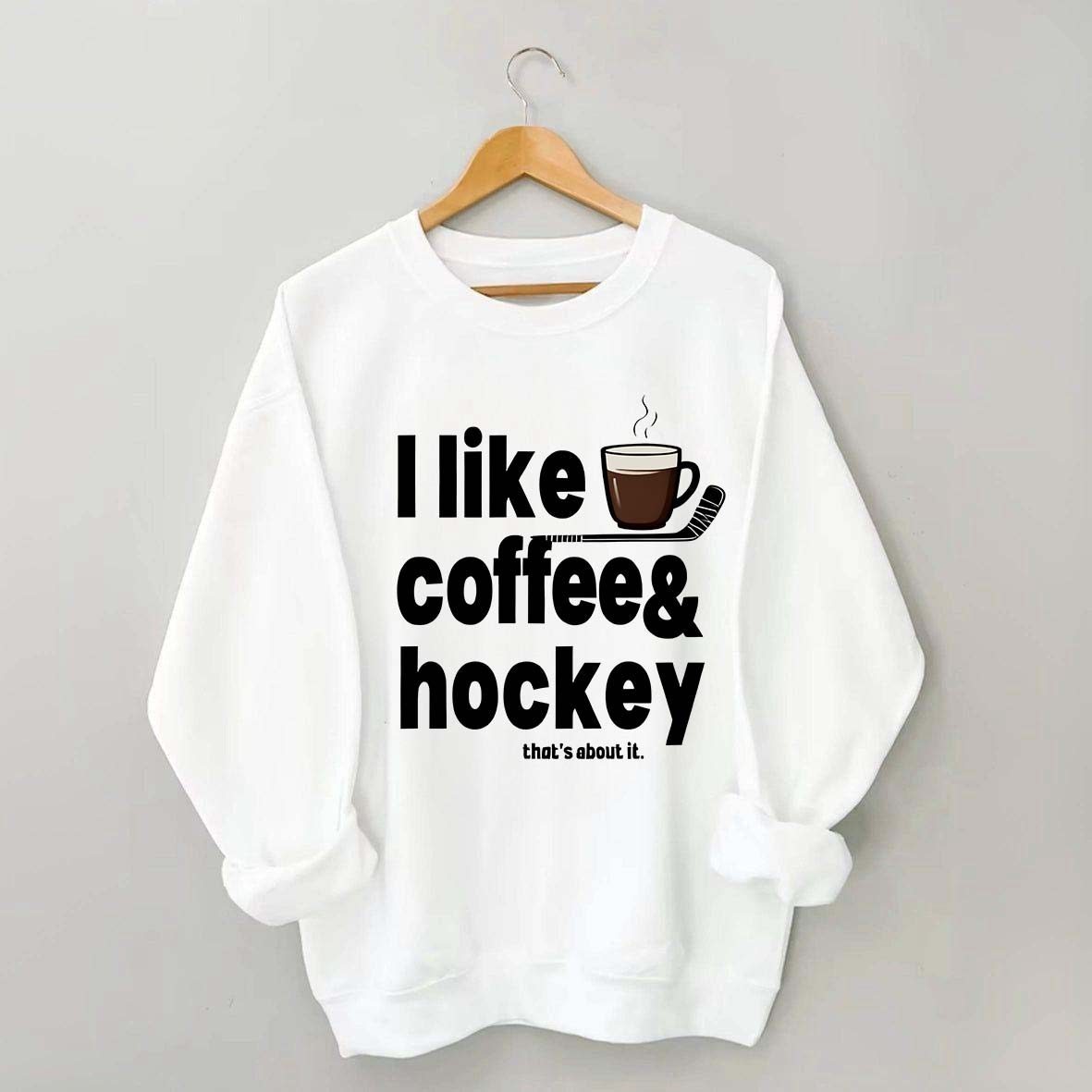 I Like Coffee And Hockey Sweatshirt