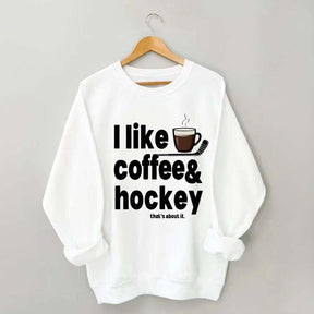 I Like Coffee And Hockey Sweatshirt