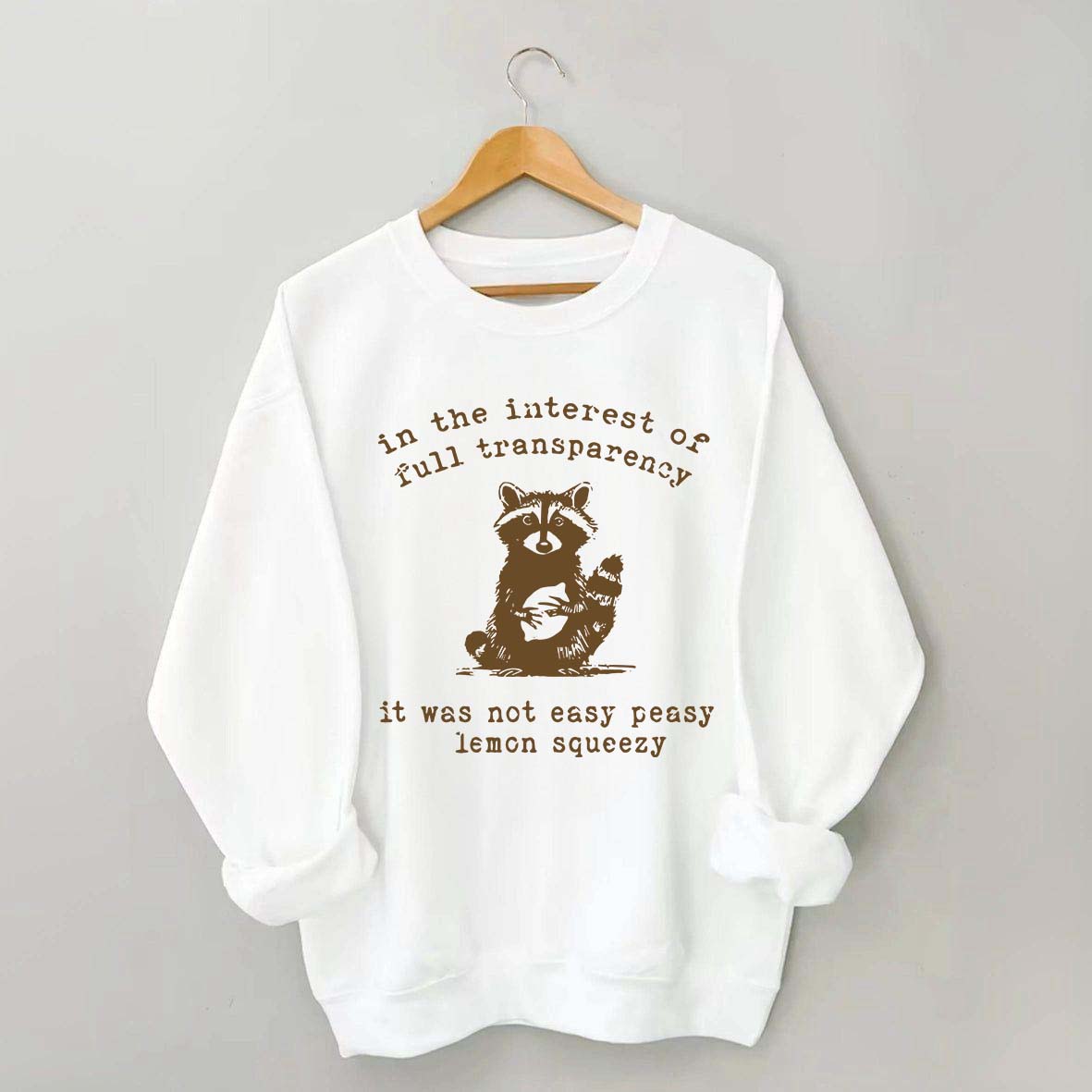 In The Interest Of Full Transparency It Was Not Easy Peasy Lemon Squeezy Sweatshirt