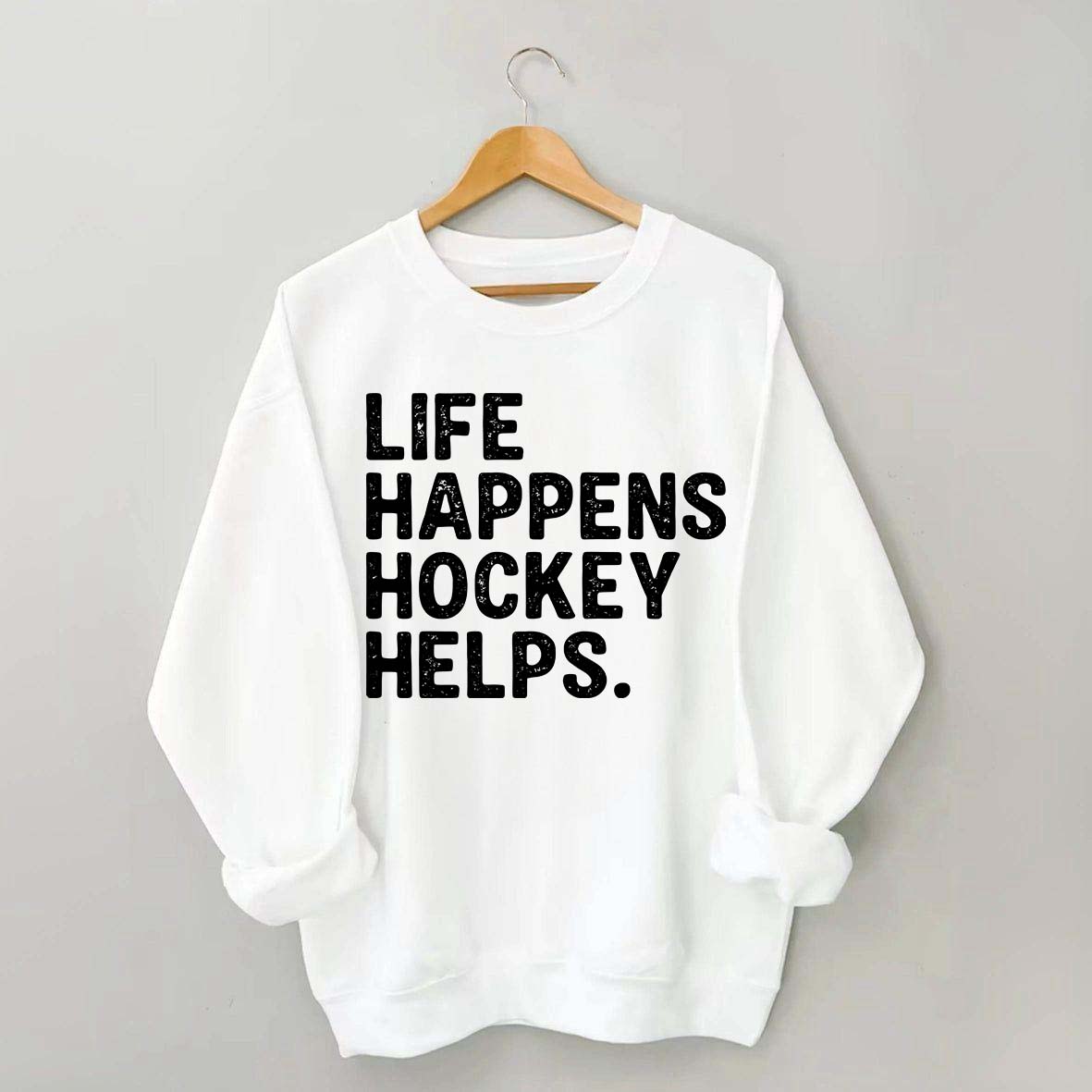 Life Happens Hockey Helps Lover Sweatshirt
