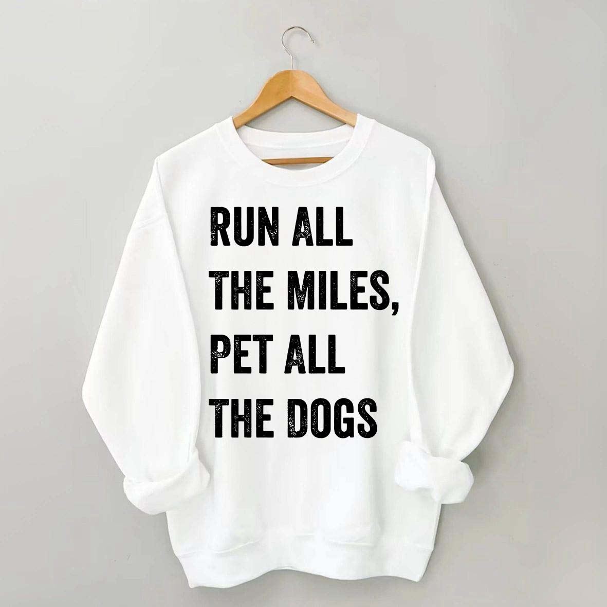 Run All The Miles Pet All The Dogs Sweatshirt