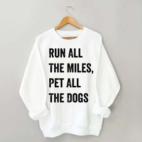 Run All The Miles Pet All The Dogs Sweatshirt