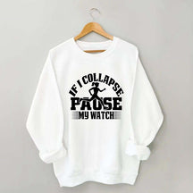 If I Collapse Pause My Watch Marathon Sweatshirt