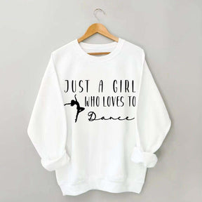 Just A Girl Who Loves To Dance Sweatshirt