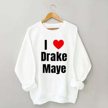 I Love Drake Maye Sweatshirt