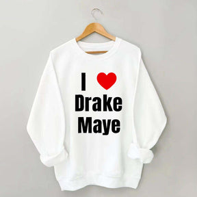 I Love Drake Maye Sweatshirt