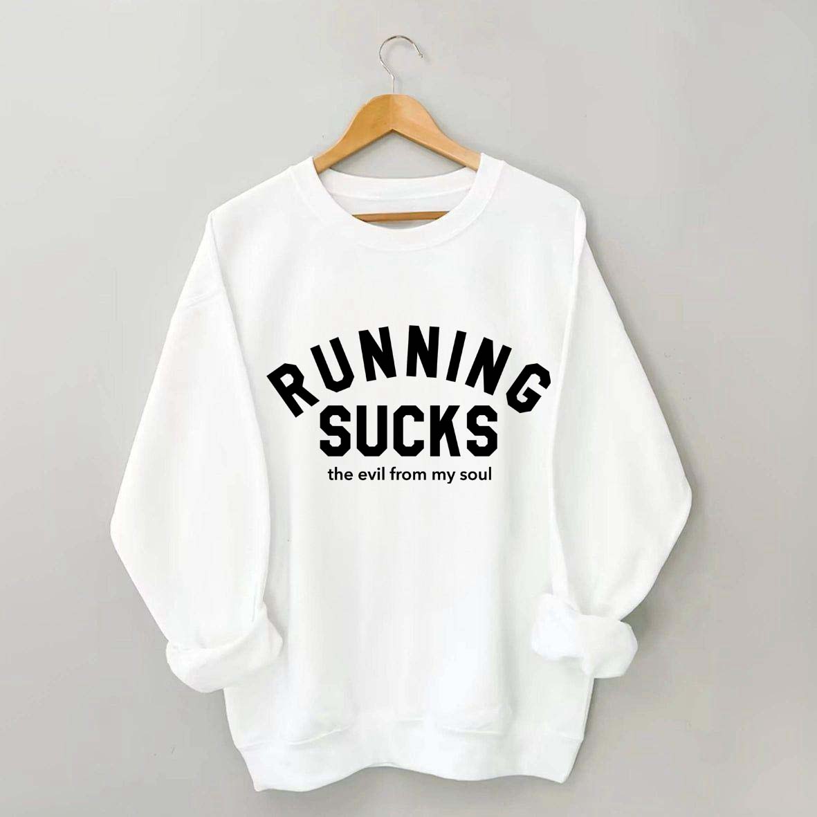 Running Sucks the Evil from My Soul Muscle Sweatshirt