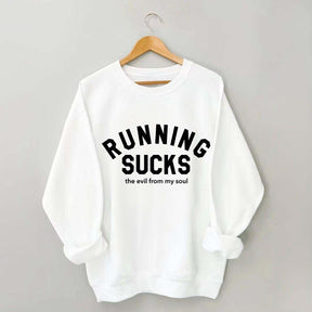 Running Sucks the Evil from My Soul Muscle Sweatshirt