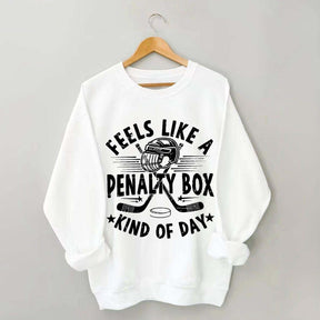 Feels Like A Penalty Box Kind of Day Players Sweatshirt