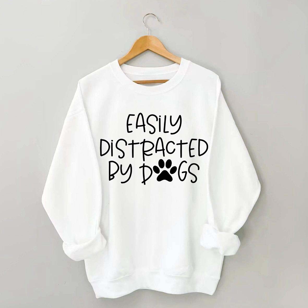 Cute Easily Distracted By Dogs Sweatshirt