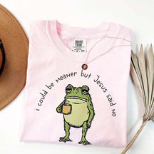 I Could Be Meaner But Jesus Said No Funny Religous T-Shirt