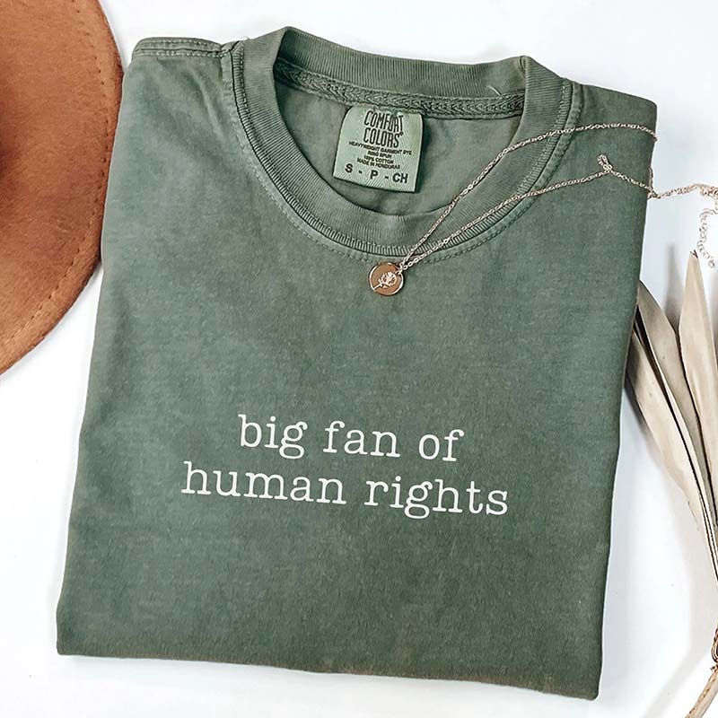 Comfort Colors Big Fan Of Human Rights T-Shirt
