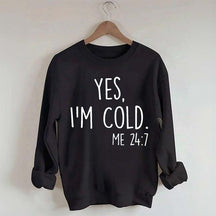 Yes, I'm Cold Sweatshirt