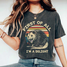 Retro First Of All I'm A Delight Sarcastic Angry Opossum Lover T-Shirt