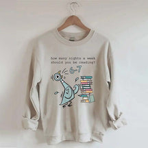 How Many Nights A Week Should You Be Reading 6-7 Sweatshirt