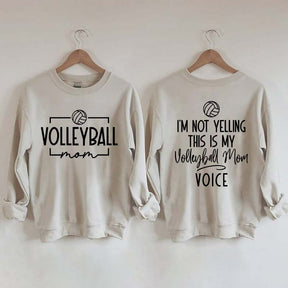 I'm Not Yelling This Is My Voice Volleyball Mom Sweatshirt