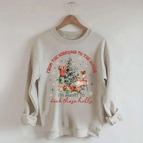 From The Windows to the Walls Funny Christmas Sweatshirt