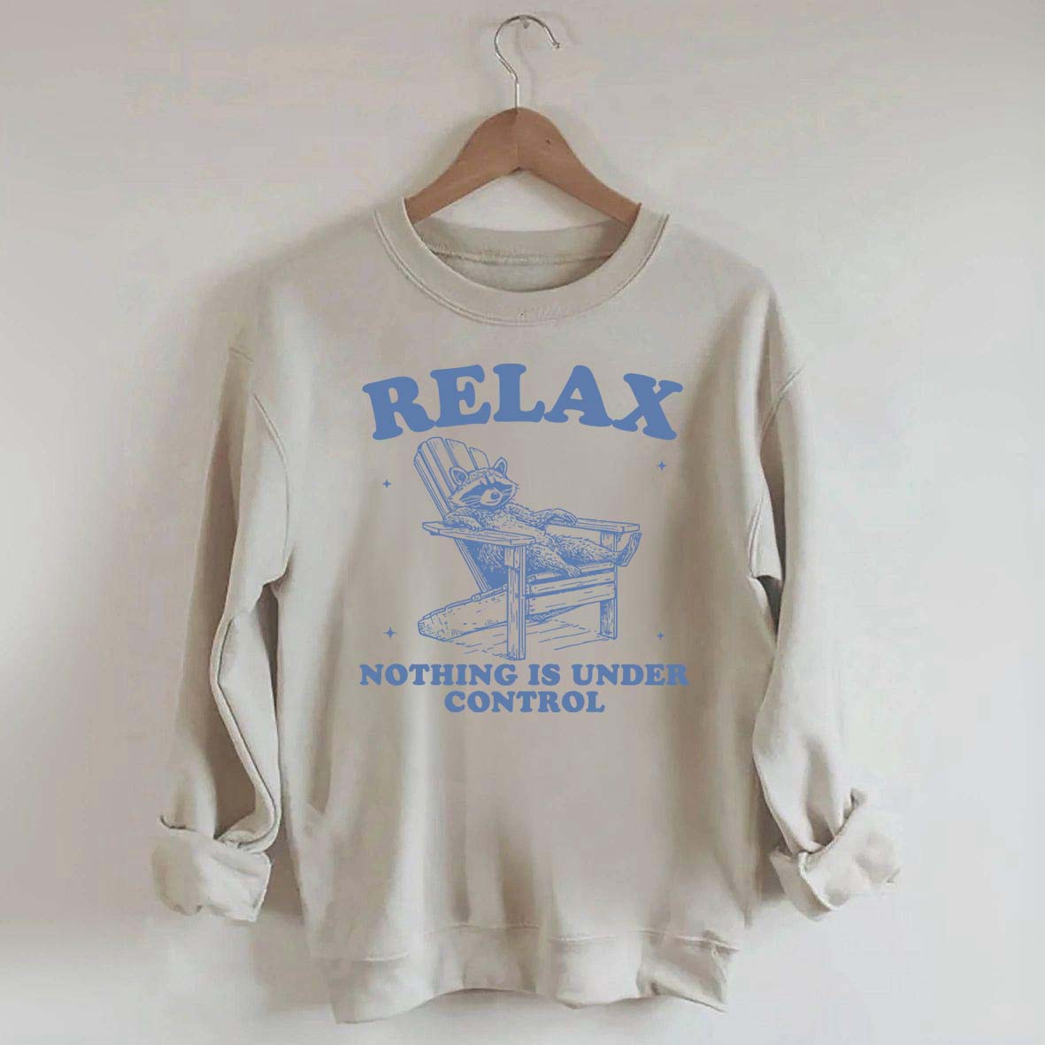 Funny Relax Nothing Is Under Control Sweatshirt