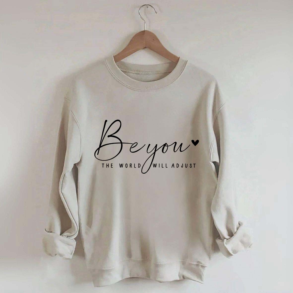 Be You The World Will Adjust Inspirational Sweatshirt