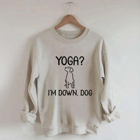 Funny Yoga I'm Down Dog Sweatshirt