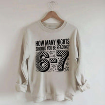 How Many Nights Should You Be Reading 6 7 Meme Sweatshirt