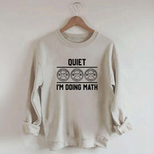 Quiet I'm Doing Math Gym Sweatshirt