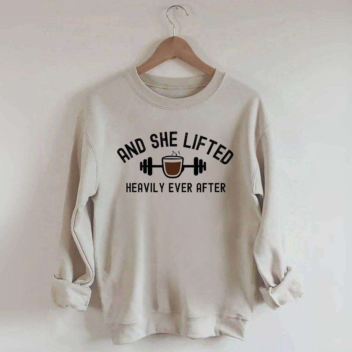 And She Lifted Heavily Ever After Coffee Sweatshirt