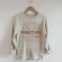 Feels Like A Penalty Box Kind Of Day Funny Sweatshirt