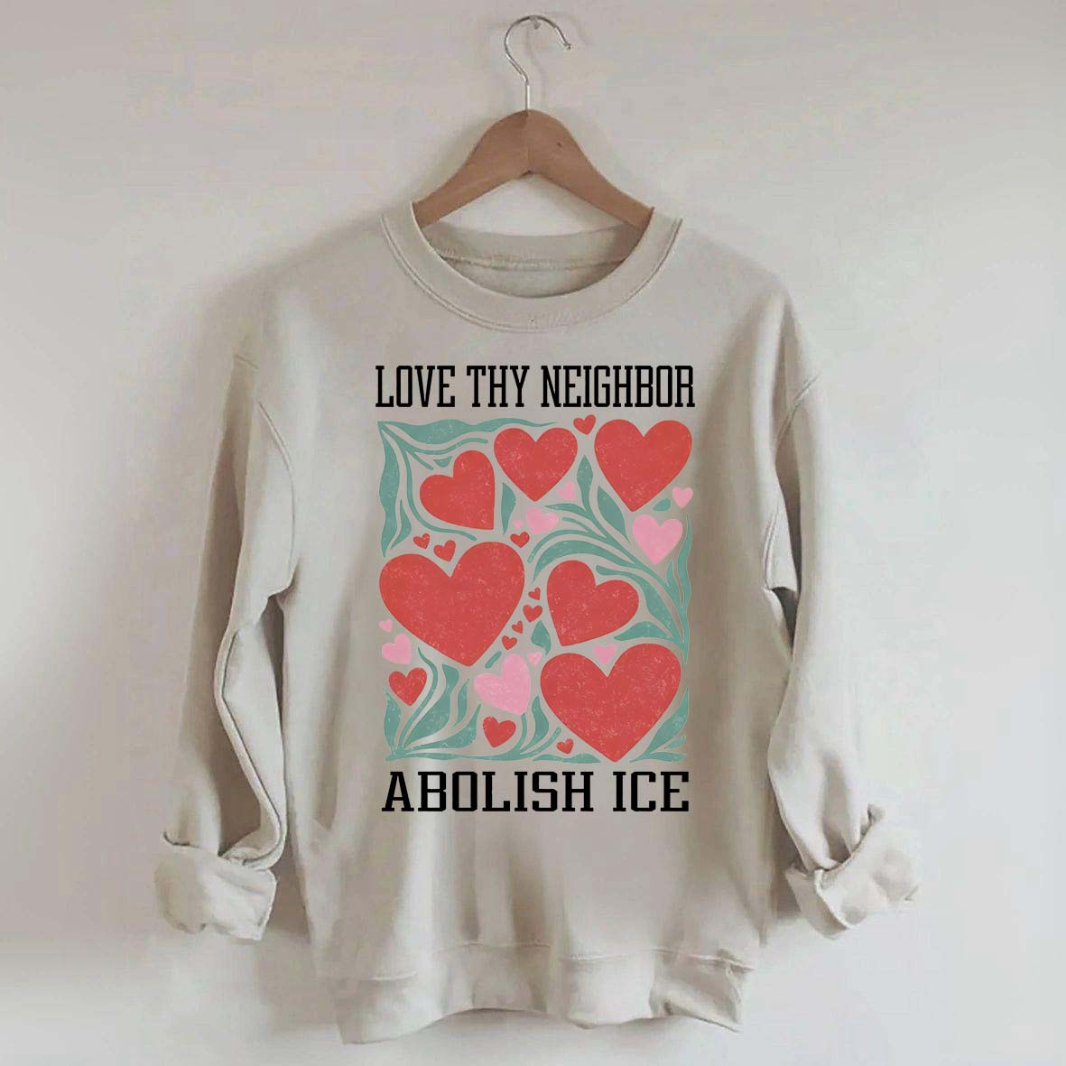 Love Thy Neighbor Abolish ICE Protest Flowers Sweatshirt