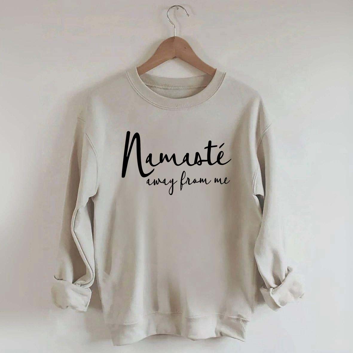 Namaste Away From Me Sweatshirt