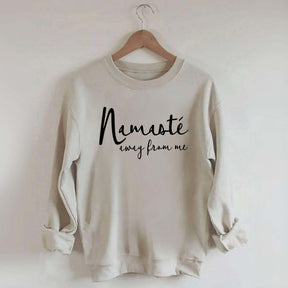 Namaste Away From Me Sweatshirt
