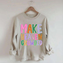 Make Heaven Crowded Faith Sweatshirt