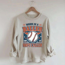 Wanna be a Baller Baseball Athletic Sweatshirt