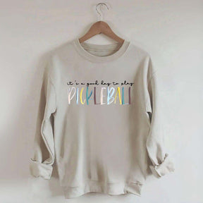 Cute It's A Good Day To Play Pickleball Sweatshirt