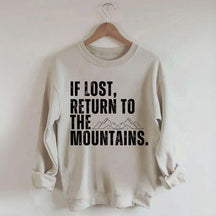 If Lost, Return to the Mountains Sweatshirt