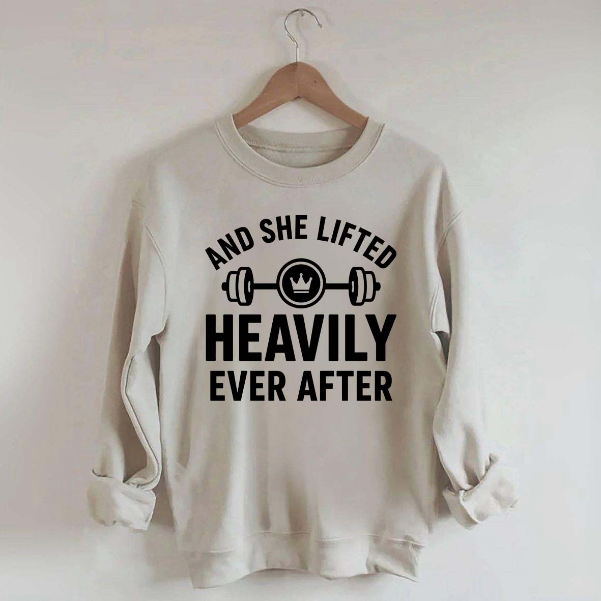And She Lifted Heavily Ever After Workout Sweatshirt