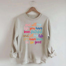And All My Life You Have Been Faithful Religous Sweatshirt