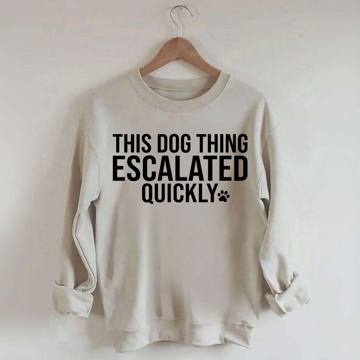 This Dog Thing Escalated Quickly Sweatshirt