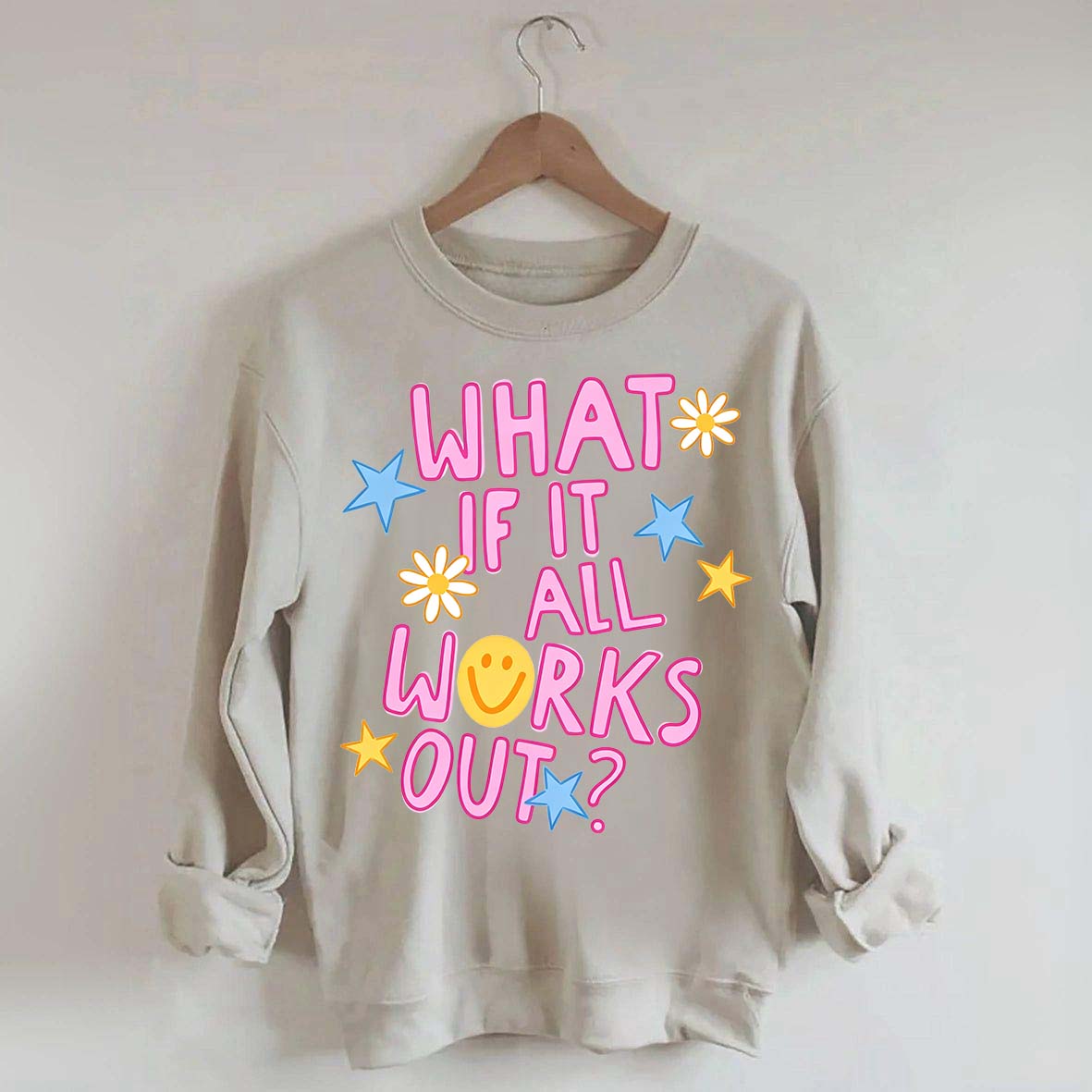 What If It All Works Out Sweatshirt