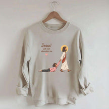 Jesus Will Not Abandon Me Women's Sweatshirt