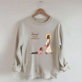Jesus Will Not Abandon Me Women's Sweatshirt