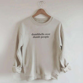 Dumbbells Over Dumb People Sweatshirt
