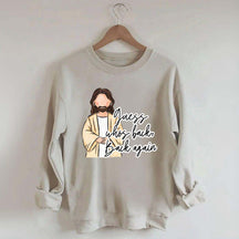 Guess Who's Back  Easter Religious Sweatshirt