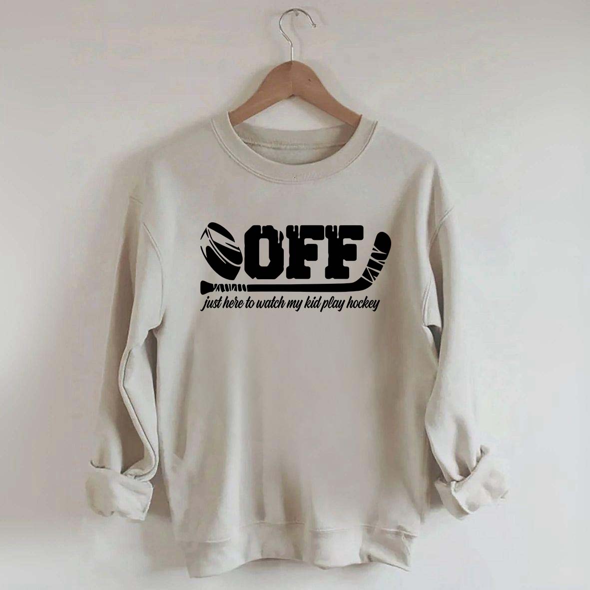 Off Just Here To Watch My Kid Play Hockey Sweatshirt