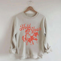 Hold Your Horses Trendy Cowgirl Sweatshirt