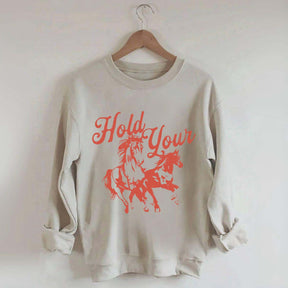 Hold Your Horses Trendy Cowgirl Sweatshirt