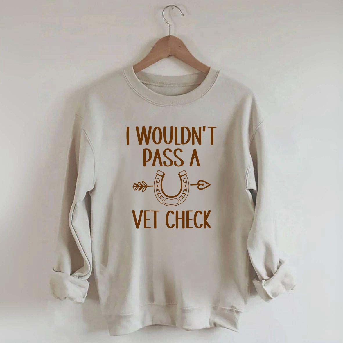 I Wouldn't Pass A Vet Check Sweatshirt
